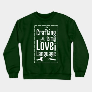 Crafting is my Love Language Crewneck Sweatshirt